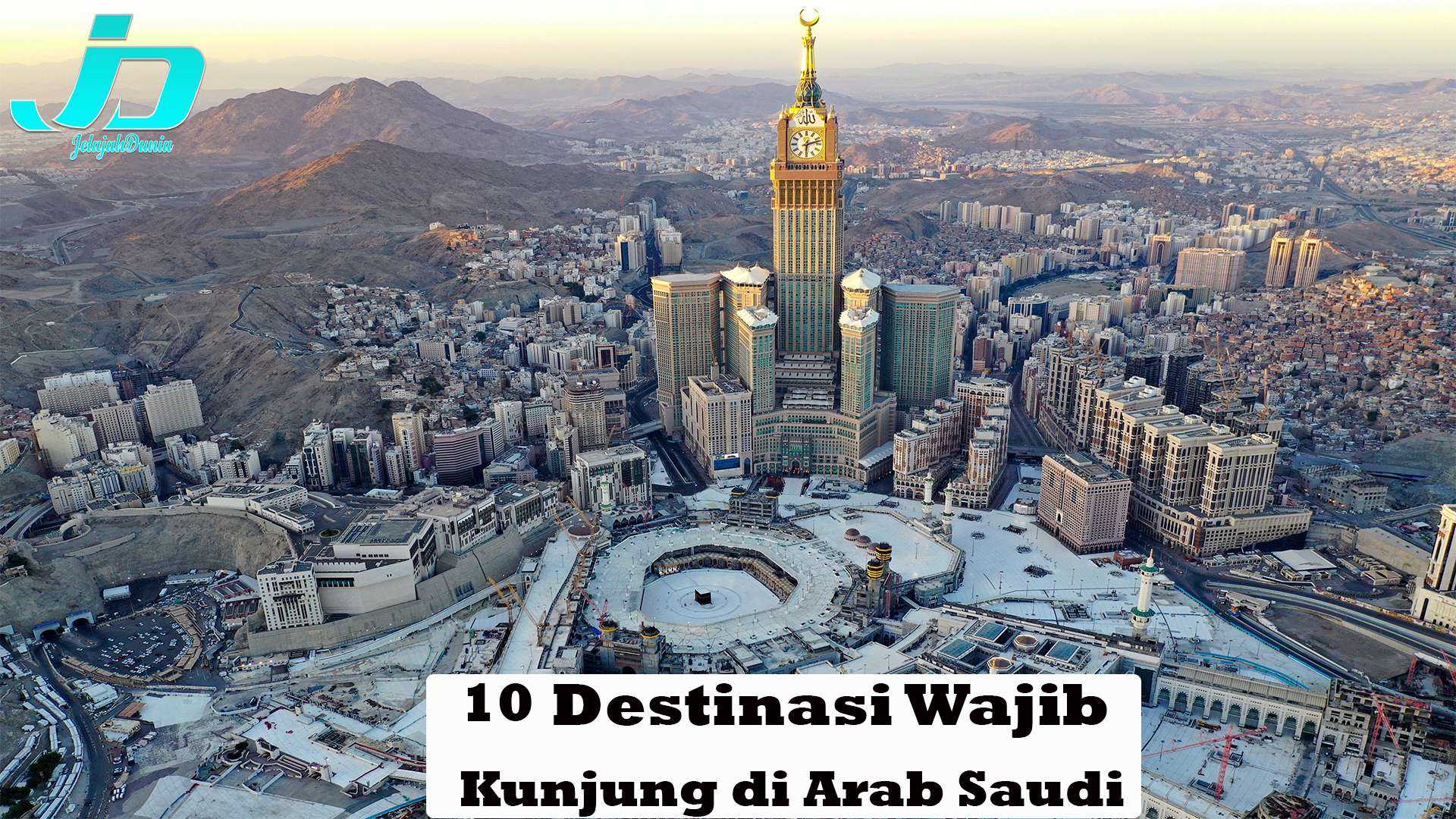 10 Destinasi Wajib Kunjung di Arab Saudi