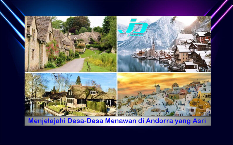 Menjelajahi Desa-Desa Menawan di Andorra yang Asri