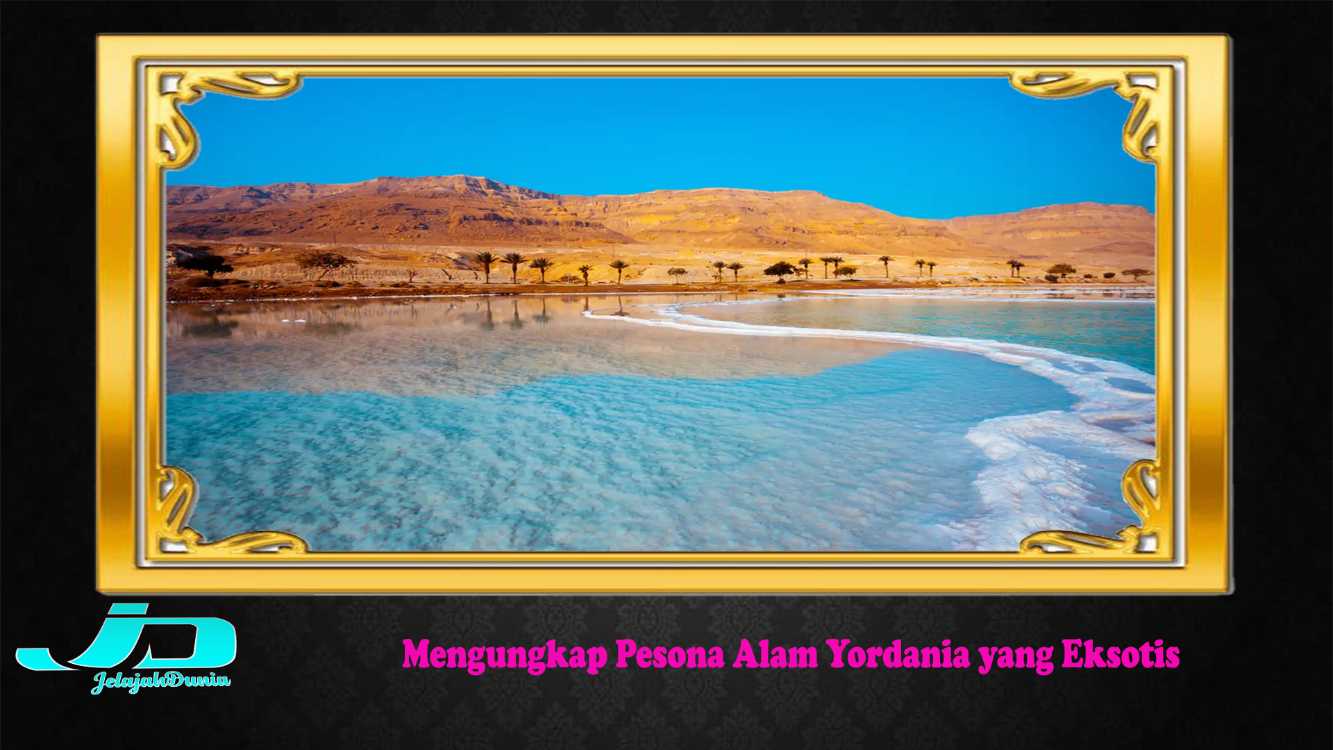 Mengungkap Pesona Alam Yordania yang Eksotis