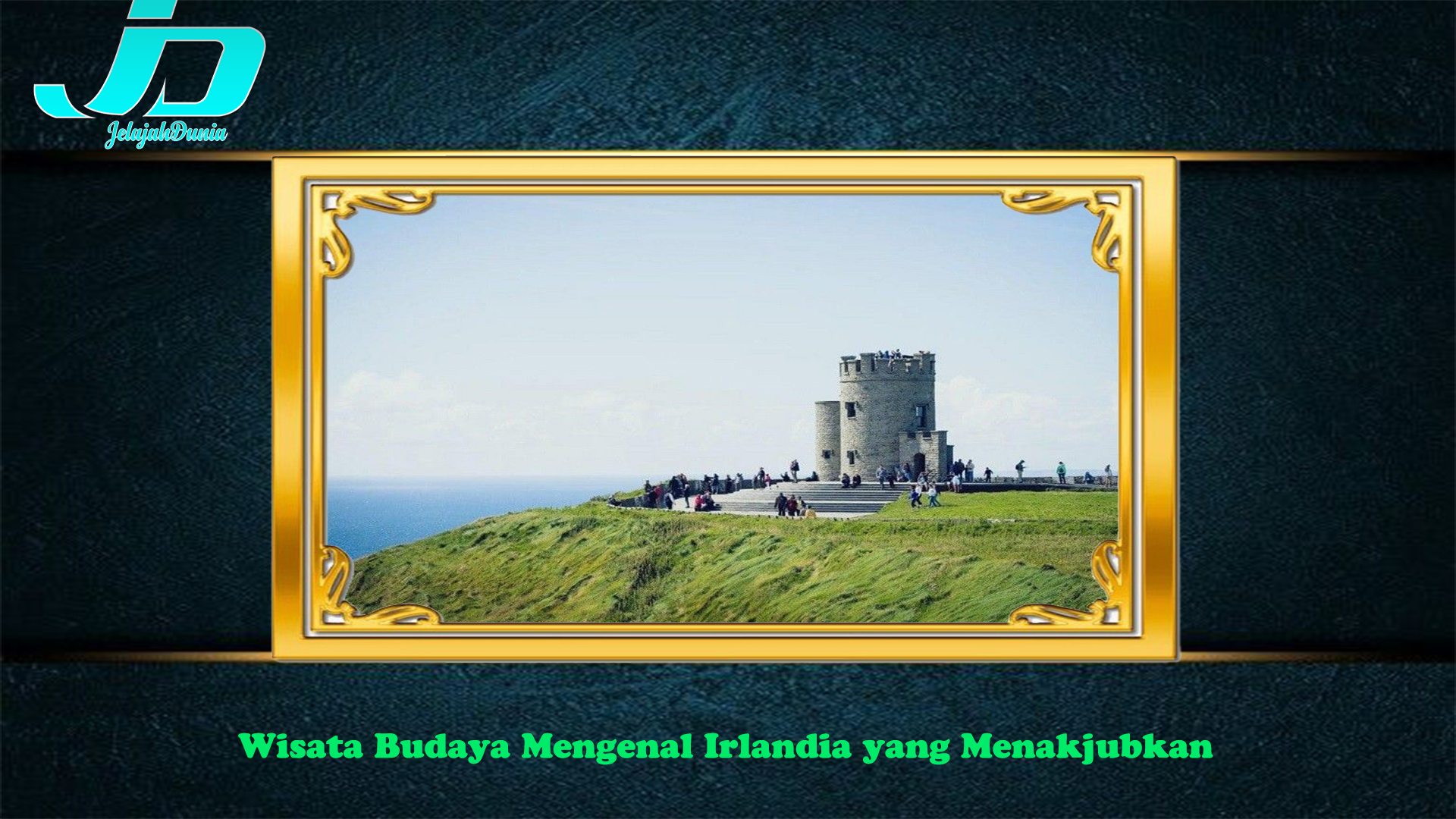 Wisata Budaya Mengenal Irlandia yang Menakjubkan