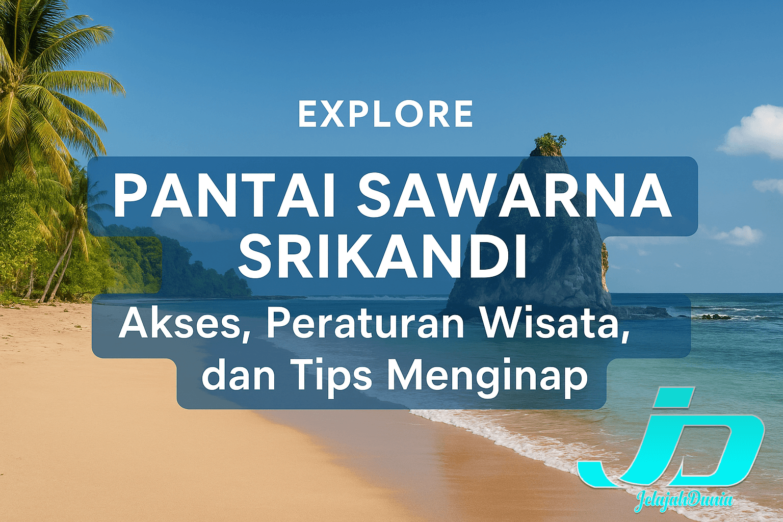Explore Pantai Sawarna Srikandi: Akses, Peraturan Wisata, dan Tips Menginap