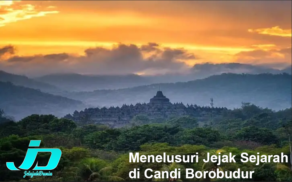 Menelusuri Jejak Sejarah di Candi Borobudur